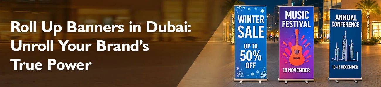 Want to Get Noticed Instantly? Try These Stunning Roll-Up Banner Designs in Dubai