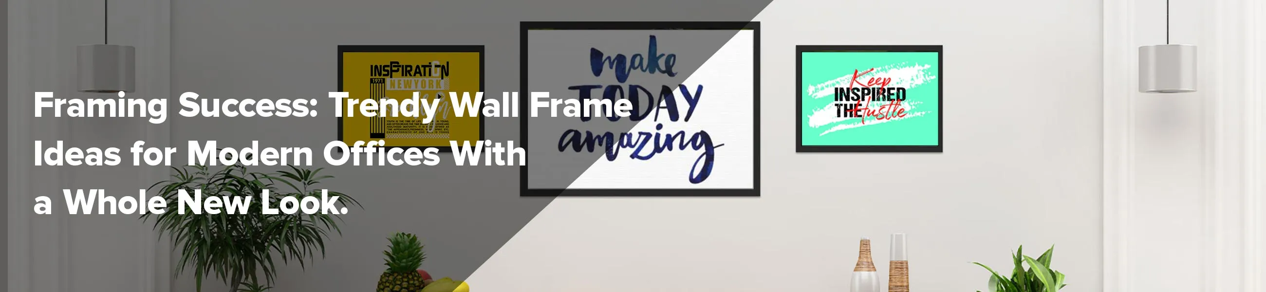 Framing Success: Trendy Wall Frame Ideas for Modern Offices With a Whole New Look