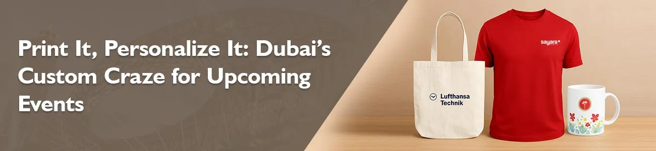 Print It, Personalize It: Dubai’s Custom Craze for Upcoming Events